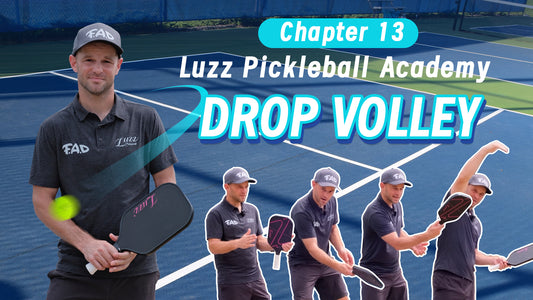 Chapter 13-Luzz Pickleball Academy｜Drop Volley